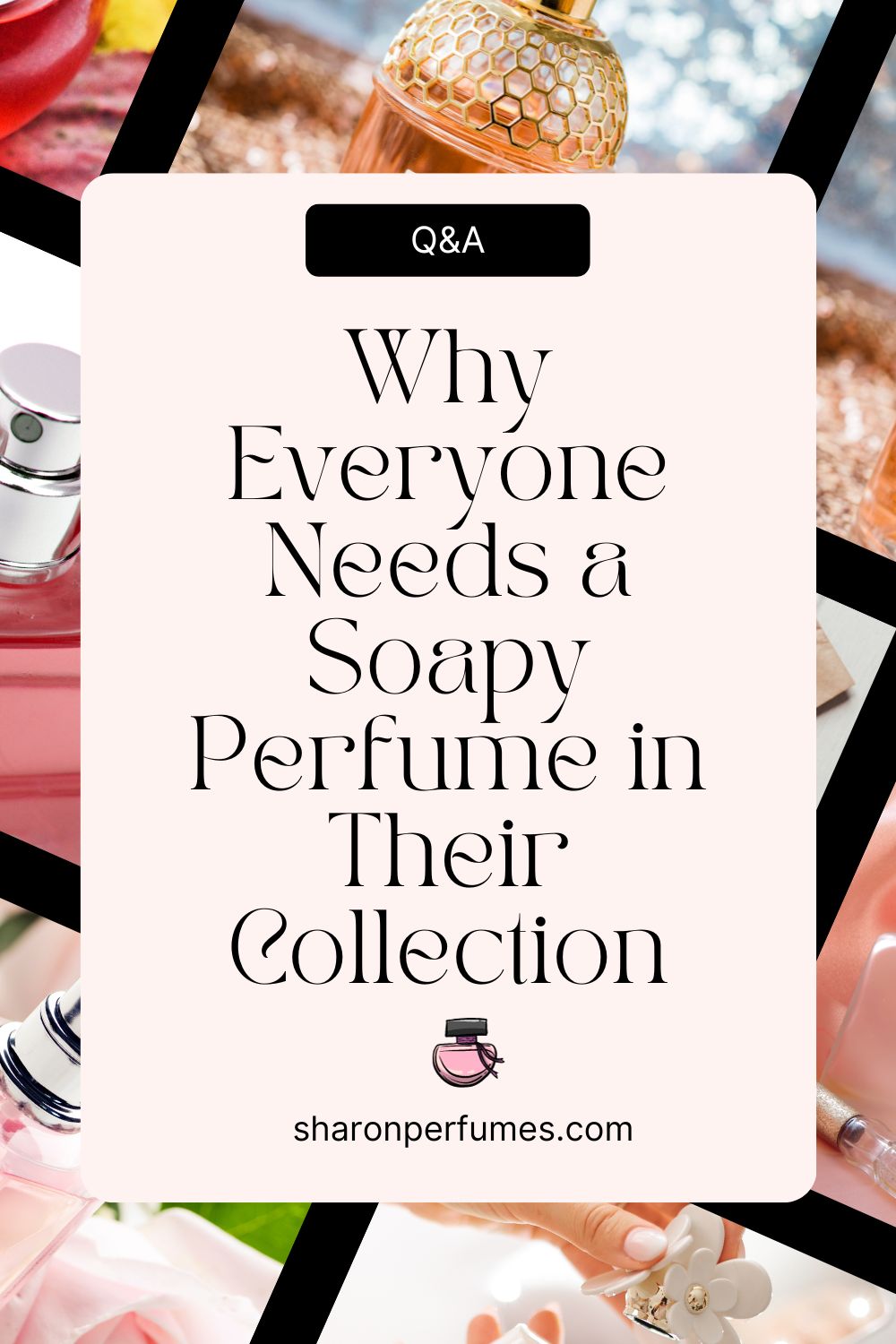 Why Everyone Needs a Soapy Perfume in Their Collection Sharon